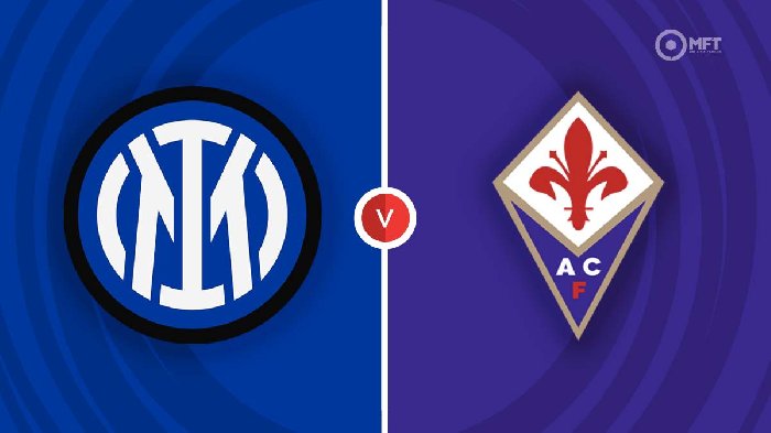 Nhận định Inter Milan vs Fiorentina, 23h30 ngày 3/9: Tiếp đà thăng hoa