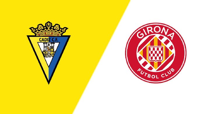Nhận định Cadiz vs Girona, 19h00 ngày 7/10: Trở lại đà thăng hoa