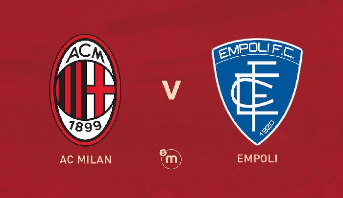 Nhận định AC Milan vs Empoli, 2h00 ngày 8/4: Trở lại mặt đất