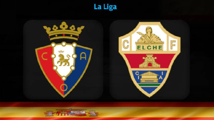 Nhận định Osasuna vs Elche, 19h00 ngày 8/4: Trở lại mạch thắng