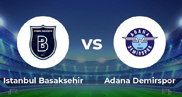 Nhận định Istanbul Basaksehir vs Adana Demirspor, 21h00 ngày 09/01: Cắt đuôi đối thủ