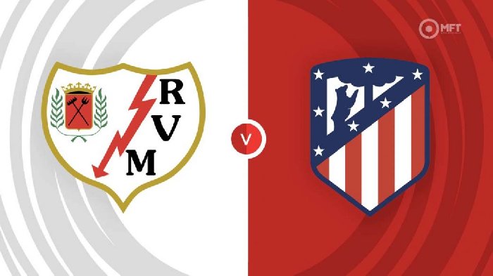 Link trực tiếp Rayo Vallecano vs Atletico Madrid, 02h00 ngày 10/4, La Liga