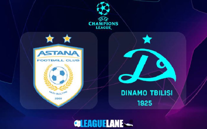 Nhận định Astana vs Dinamo Tbilisi, 21h00 ngày 12/7: Ghìm chân nhau