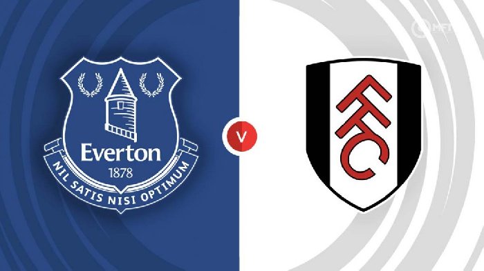 Trận cầu vàng hôm nay: Everton vs Fulham, 21h00 ngày 12/8