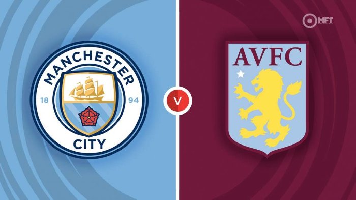 Soi kèo Man City vs Aston Villa, 23h30 ngày 12/2: Man “xanh” chênh vênh