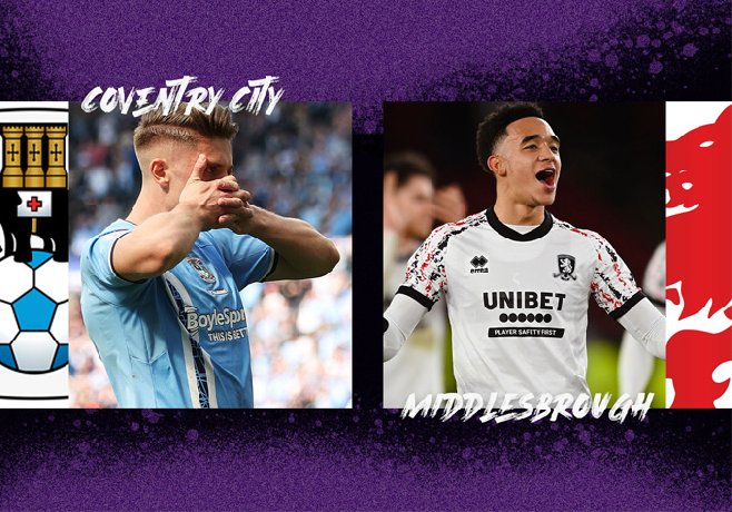 Nhận định Coventry vs Middlesbrough, 18h00 ngày 14/5: Sức bật sân nhà