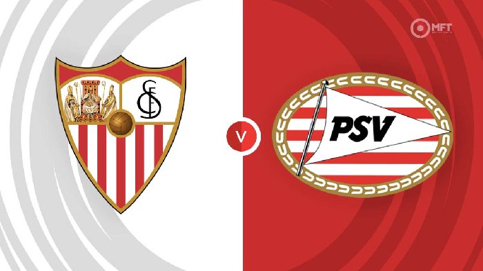 Nhận định Sevilla vs PSV, 3h00 ngày 17/2: Chiến thắng thứ 6