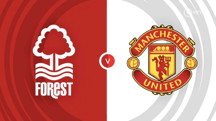 Link trực tiếp Nottingham Forest vs Man United, 22h30 ngày 16/4, Ngoại hạng Anh