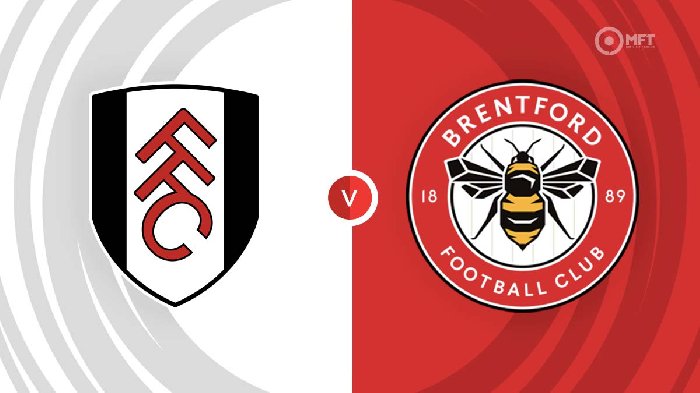 Nhận định Fulham vs Brentford, 21h00 ngày 19/8: Chủ nhà ngã ngựa