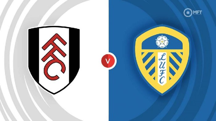 Nhận định Fulham vs Leeds United, 18h30 ngày 22/4: Kẻ yếu bóng vía