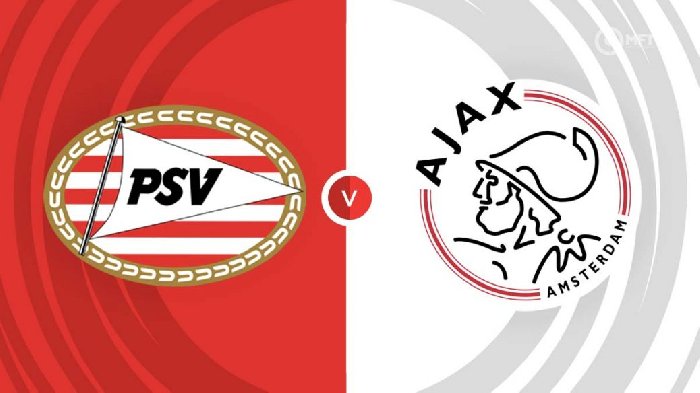 Nhận định PSV vs Ajax, 19h30 ngày 23/4: Căng như dây đàn