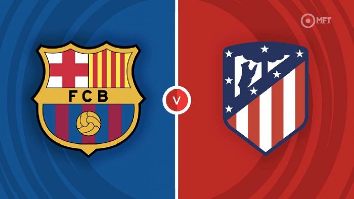 Nhận định Barcelona vs Atletico Madrid, 21h15 ngày 23/4: Barca khó thắng