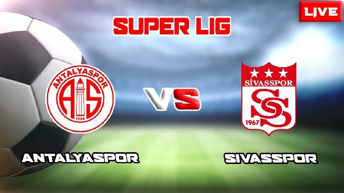 Nhận định Antalyaspor vs Sivasspor, 00h00 ngày 25/4: Mạnh mẽ ở đất Mẹ