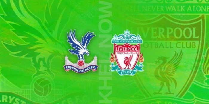 Link trực tiếp Crystal Palace vs Liverpool, 02h45 ngày 26/2, Ngoại hạng Anh