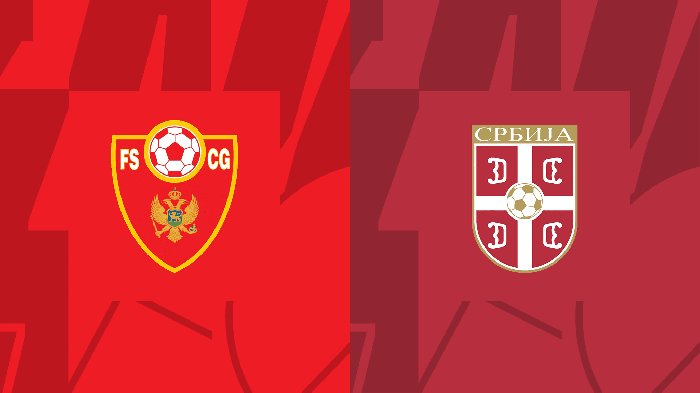Nhận định Montenegro vs Serbia, 01h45 ngày 28/3: Chủ nhà đãi khách