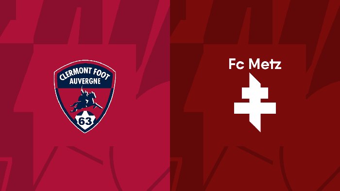 Nhận định Clermont Foot vs Metz, 20h00 ngày 27/8: Chủ nhà hụt bước